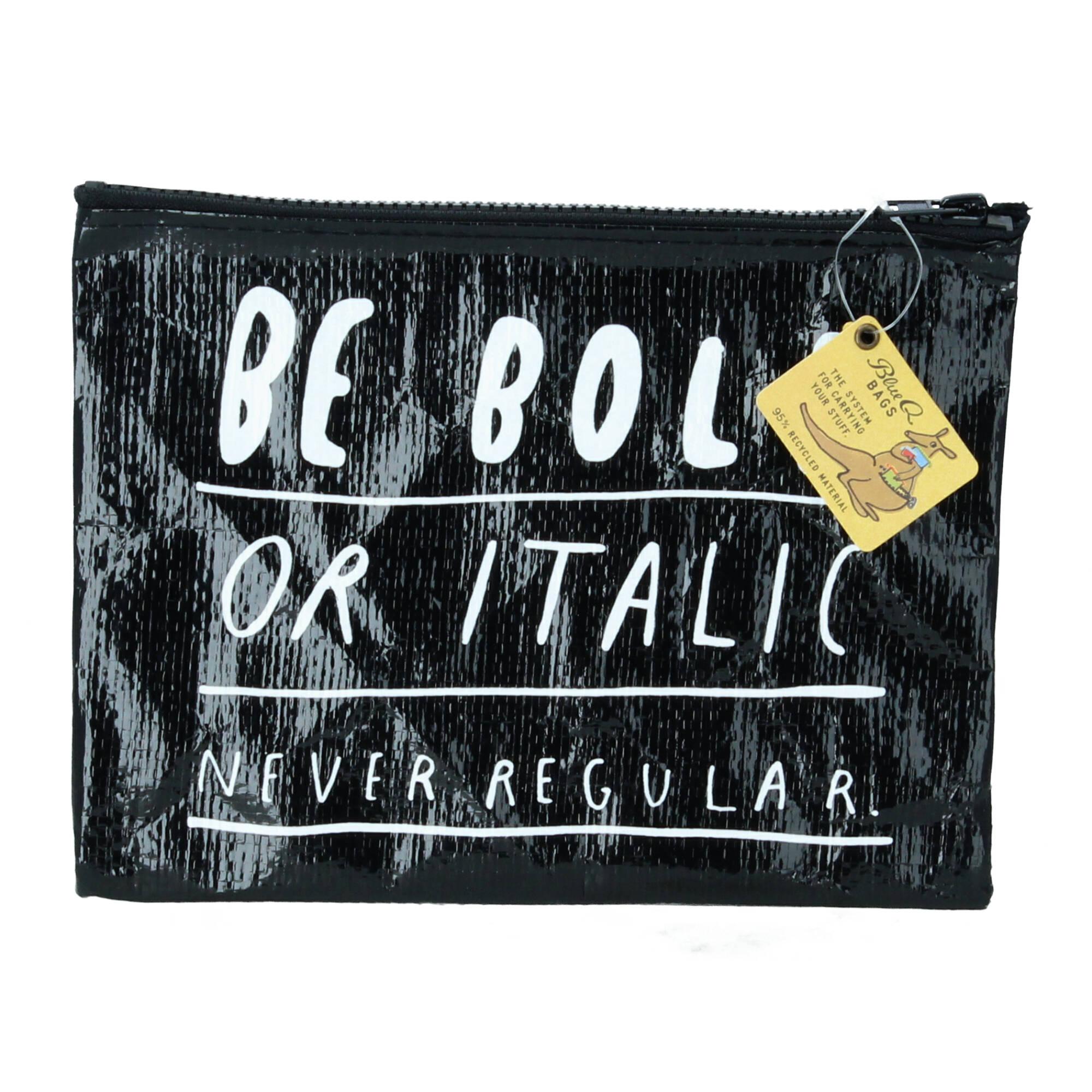 Blue-Q Zipper Pouch Kosmetiktasche be Bold or Italic never regular Recycling